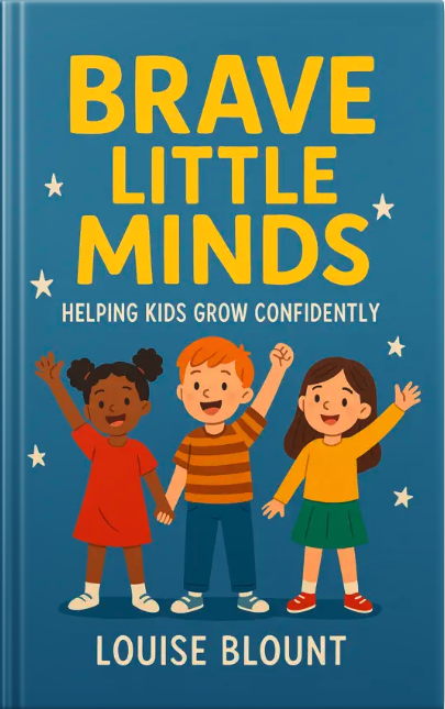 Book cover for ‘Brave Little Minds: Helping Kids Grow Confidently’ featuring three illustrated children smiling and raising their hands on a starry blue background.