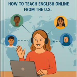Book cover for ‘Global English: How to Teach English Online from the U.S.’ featuring an illustrated online teacher with a laptop and headphones, connected to four diverse students around a world map.
