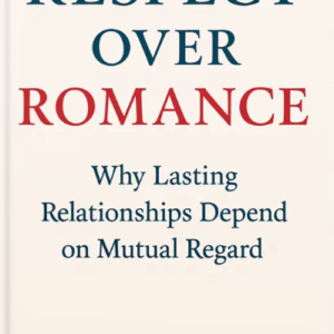 Book cover displaying the title “Respect Over Romance: Why Lasting Relationships Depend on Mutual Regard” by Louise Blount on a cream background.