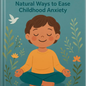 Illustrated children’s book cover titled “Calm Kids: Natural Ways to Ease Childhood Anxiety” showing a peaceful child meditating among plants.