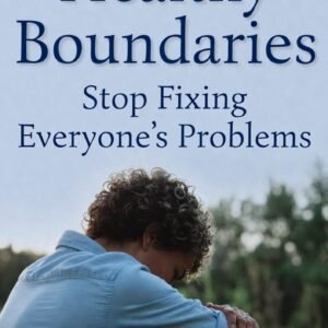 Book cover titled “Healthy Boundaries: Stop Fixing Everyone’s Problems” by Louise Blount, featuring a person sitting outdoors with head resting on arms in a reflective pose.