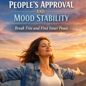 A confident woman stands on a mountain at sunset with arms open and eyes closed, symbolizing freedom and inner peace. The title “Stop Chasing People’s Approval and Mood Stability” appears in bold lettering above, with the author name Louise Blount at the bottom.