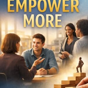 Professional book cover titled “Help Less, Empower More” by Louise Blount, featuring bold white and gold typography over a blue gradient background, with business professionals in conversation and a hand stacking wooden blocks into ascending steps symbolizing growth and empowerment.