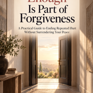 Cover of When Saying “Enough” Is Part of Forgiveness by Louise Blount, showing an open doorway toward a sunlit landscape.