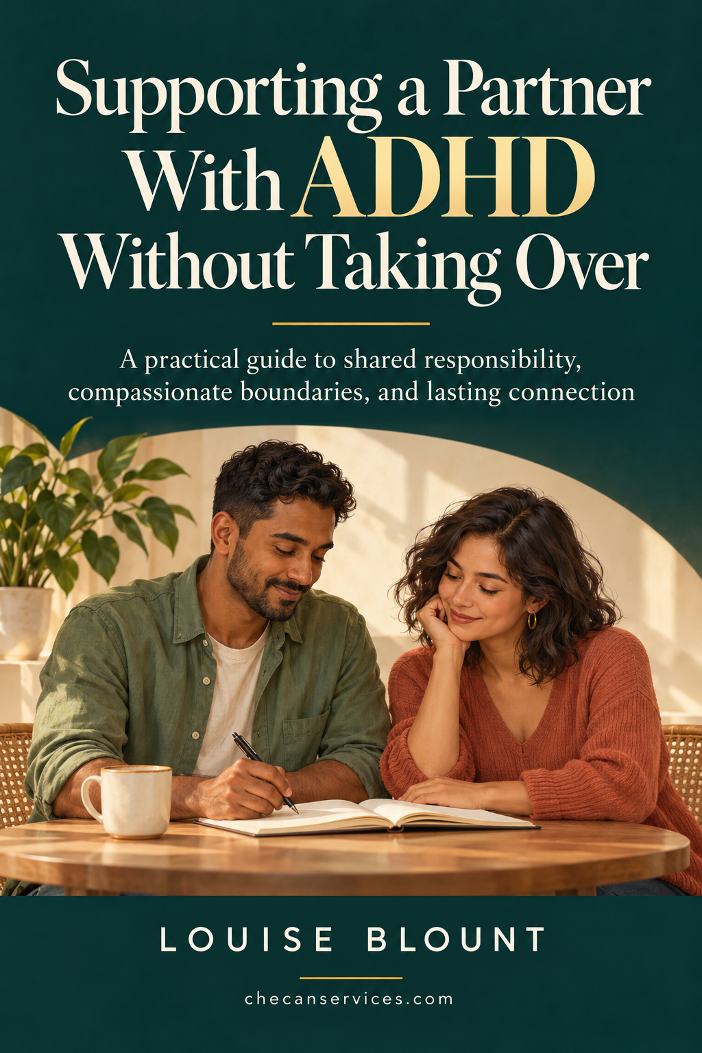 Supporting a Partner With ADHD Without Taking Over: A practical guide to shared responsibility, compassionate boundaries, and lasting connection